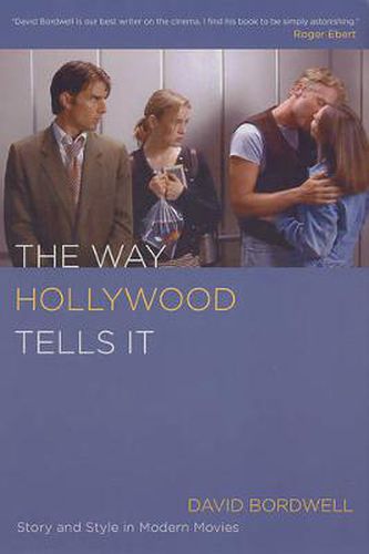 Cover image for The Way Hollywood Tells It: Story and Style in Modern Movies