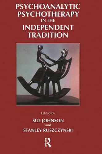 Cover image for Psychoanalytic Psychotherapy in the Independent Tradition