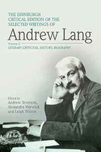 Cover image for The Edinburgh Critical Edition of the Selected Writings of Andrew Lang, Volume 1: Anthropology, Fairy Tale, Folklore, The Origins of Religion, Psychical Research