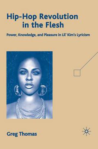 Cover image for Hip-Hop Revolution in the Flesh: Power, Knowledge, and Pleasure in Lil' Kim's Lyricism