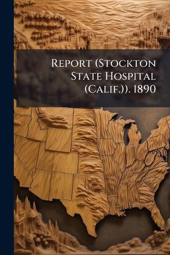 Cover image for Report (Stockton State Hospital (Calif.)). 1890