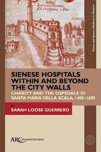 Cover image for Sienese Hospitals Within and Beyond the City Walls