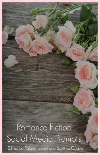 Cover image for Romance Fiction Social Media Prompts For Authors: 250 Prompts For Authors (For Blogs, Facebook, and Twitter)