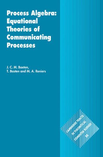 Cover image for Process Algebra: Equational Theories of Communicating Processes