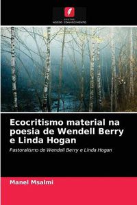 Cover image for Ecocritismo material na poesia de Wendell Berry e Linda Hogan