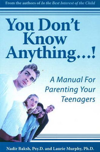 Cover image for You Don't Know Anything. . .!: A Manual for Parenting Your Teenagers