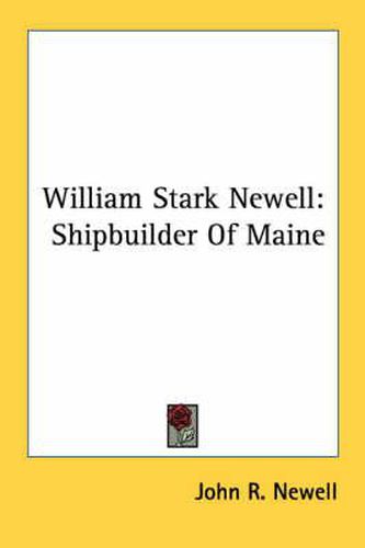 Cover image for William Stark Newell: Shipbuilder of Maine