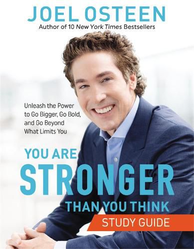 Cover image for You Are Stronger than You Think Study Guide: Unleash the Power to Go Bigger, Go Bold, and Go Beyond What Limits You
