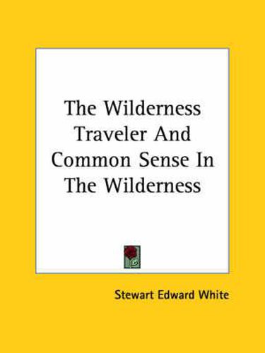 Cover image for The Wilderness Traveler and Common Sense in the Wilderness