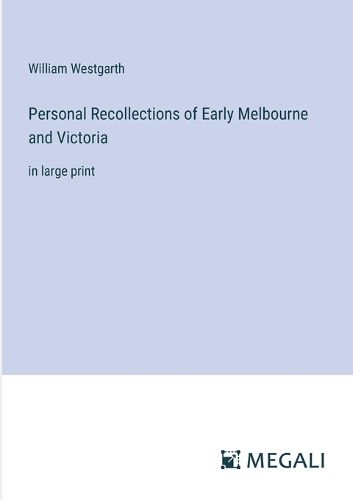 Cover image for Personal Recollections of Early Melbourne and Victoria