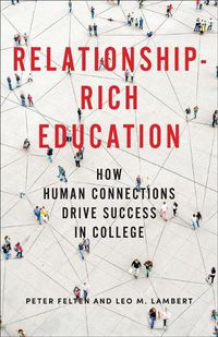 Cover image for Relationship-Rich Education: How Human Connections Drive Success in College