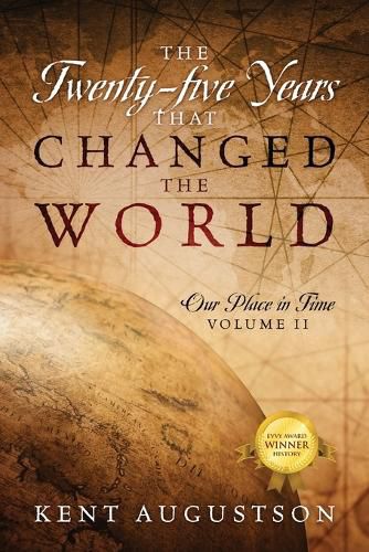 Cover image for The Twenty-five Years that Changed the World: Our Place in Time Volume II