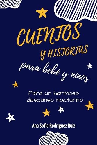 Cover image for Cuentos y Historias para bebe y ninos: Historias para promover la atencion plena, ayudar a tus hijos a dormir y derrotar los problemas de insomnio y sueno. para un hermoso descanso nocturno