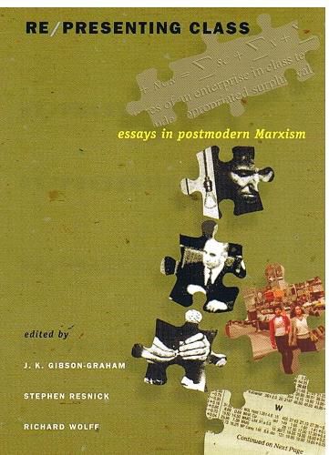 Cover image for Re/presenting Class: Essays in Postmodern Marxism