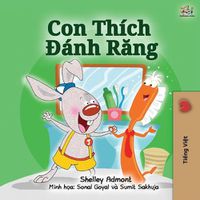 Cover image for I Love to Brush My Teeth (Vietnamese Book for Kids): Vietnamese Edition