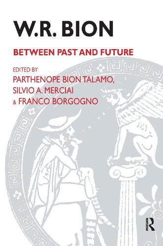 W. R. Bion: Between Past and Future: Between Past and Future