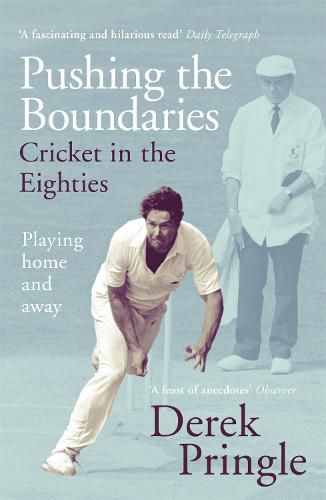 Cover image for Pushing the Boundaries: Cricket in the Eighties: The Perfect Gift Book for Cricket Fans