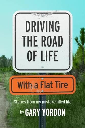 Cover image for Driving the Road of Life with a Flat Tire