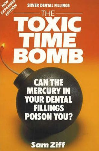 Cover image for Silver Dental Fillings: The Toxic Time Bomb