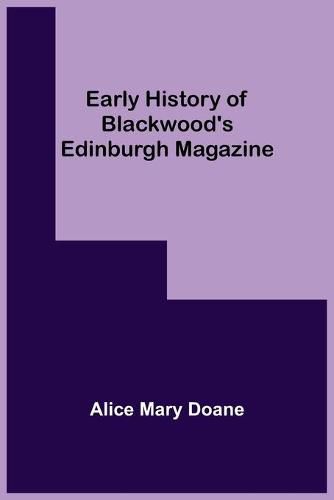 Cover image for Early History of Blackwood's Edinburgh Magazine