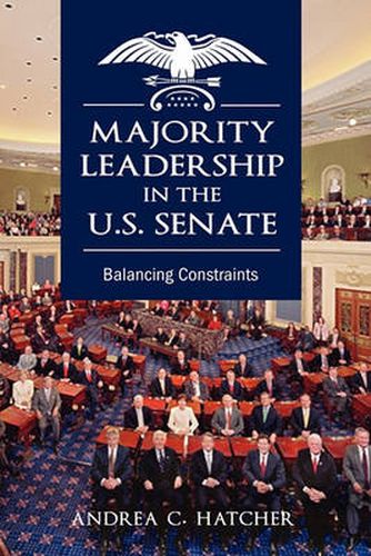 Cover image for Majority Leadership in the U.S. Senate: Balancing Constraints