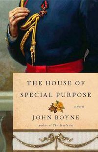 Cover image for The House of Special Purpose: A Novel by the Author of The Heart's Invisible Furies
