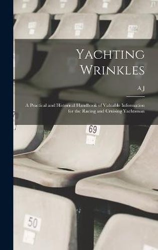 Cover image for Yachting Wrinkles; a Practical and Historical Handbook of Valuable Information for the Racing and Cruising Yachtsman