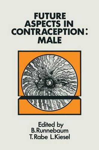 Cover image for Future Aspects in Contraception: Proceeding of an International Symposium held in Heidelberg, 5-8 September 1984 Part 1 Male Contraception