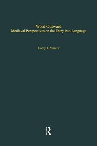 Cover image for Word Outward: Medieval Perspectives on the Entry into Language