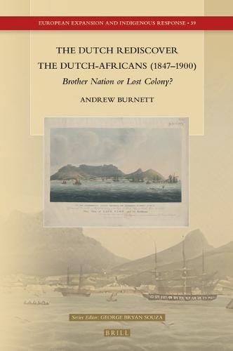 Cover image for The Dutch Rediscover the Dutch-Africans (1847-1900): Brother Nation or Lost Colony?