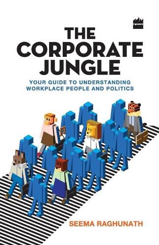 Cover image for The Corporate Jungle: Your Guide to Understanding Workplace People and Politics