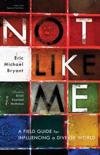 Cover image for Not Like Me: A Field Guide for Influencing a Diverse World