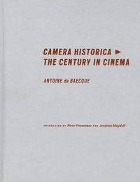 Cover image for Camera Historica: The Century in Cinema