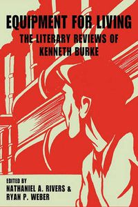 Cover image for Equipment for Living: The Literary Reviews of Kenneth Burke