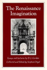 Cover image for The Renaissance Imagination: Essays and Lectures by D. J. Gordon