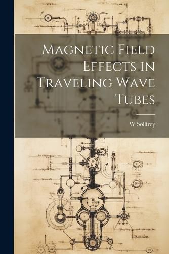 Cover image for Magnetic Field Effects in Traveling Wave Tubes
