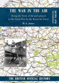 Cover image for War in the Air. Being the Story of the part played in the Great War by the Royal Air Force