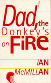Cover image for Dad, the Donkey's on Fire