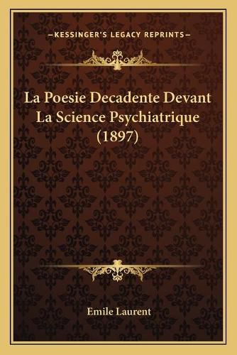 La Poesie Decadente Devant La Science Psychiatrique (1897)