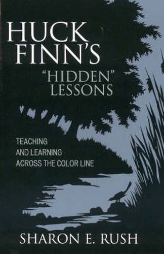 Cover image for Huck Finn's 'Hidden' Lessons: Teaching and Learning Across the Color Line