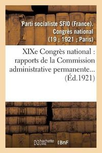 Cover image for Xixe Congres National: 29, 30, 31 Octobre, 1er Novembre 1921: Rapports de la Commission Administrative Permanente...