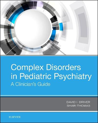 Cover image for Complex Disorders in Pediatric Psychiatry: A Clinician's Guide