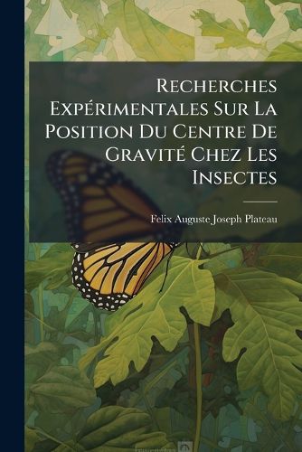 Cover image for Recherches Exprimentales Sur La Position Du Centre de Gravit Chez Les Insectes