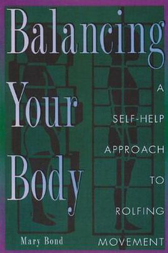 Balancing Your Body: Self-Help Approach to Rolfing Movement