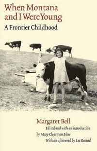 Cover image for When Montana and I Were Young: A Frontier Childhood