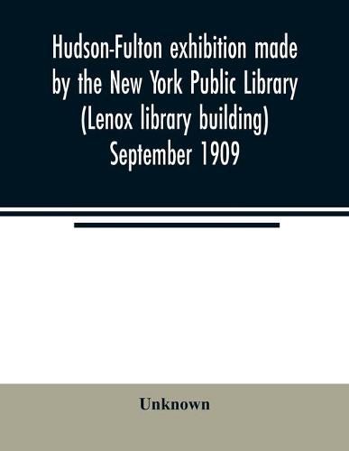 Cover image for Hudson-Fulton exhibition made by the New York Public Library (Lenox library building) September 1909