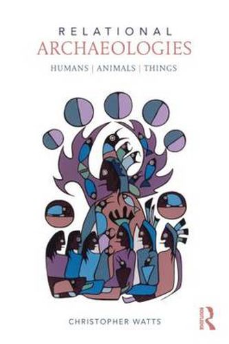 Cover image for Relational Archaeologies: Humans, Animals, Things