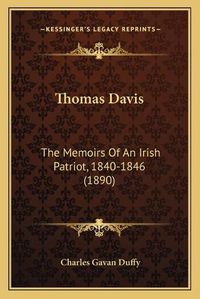 Cover image for Thomas Davis: The Memoirs of an Irish Patriot, 1840-1846 (1890)