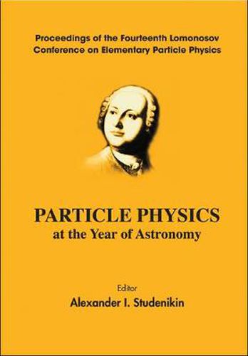 Cover image for Particle Physics At The Year Of Astronomy - Proceedings Of The Fourteenth Lomonosov Conference On Elementary Particle Physics