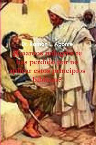 Cover image for 'Cuantos Milagros Te Has Perdido Por No Aplicar Estos Principios Biblicos?